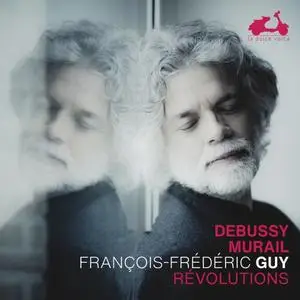 François-Frederic Guy - Debussy & Murail: Révolutions (2022) [Official Digital Download]