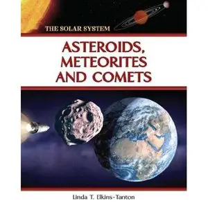 Asteroids, Meteorites and Comets (The Solar System) by Linda Elkins-Tanton