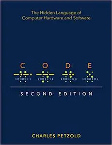 Code: The Hidden Language of Computer Hardware and Software Ed 2