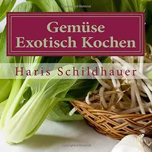 Gemüse Exotisch Kochen: Gemüse indonesische Kochrezepte