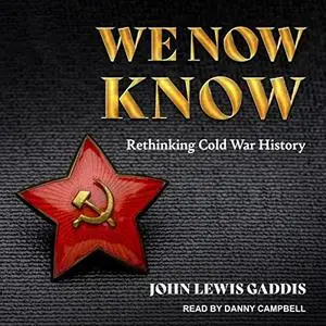 We Now Know: Rethinking Cold War History [Audiobook]