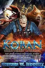 Stephen W Bennett - Koban: Shattered Worlds