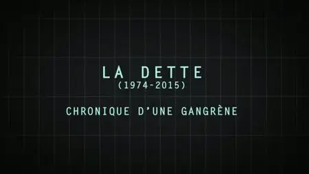 (Fr5) La dette (1974 - 2015) - Chronique d'une gangrène (2015)