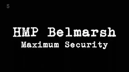 Channel 5 - HMP Belmarsh: Maximum Security (2022)