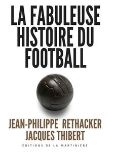 Jean-Philippe Rethacker, Jacques Thibert, "La fabuleuse histoire du football"