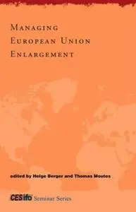 Managing European Union Enlargement (CESifo Seminar Series) 