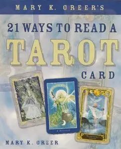 Mary K. Greer's 21 Ways to Read a Tarot Card (Repost)