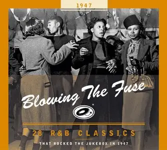 Various Artists – Blowing the Fuse: 28 R&B Classics That Rocked the Jukebox in 1947 (2008)
