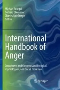 International Handbook of Anger: Constituent and Concomitant Biological, Psychological, and Social Processes (repost)