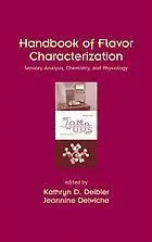 Handbook of Flavor Characterization : Sensory, Chemical and Physiological Techniques