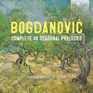 Angelo Marchese - Bogdanović: Complete 48 Seasonal Preludes (2022)