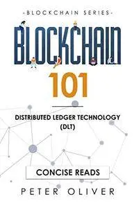 Blockchain 101: Distributed Ledger Technology (DLT) (Book1)