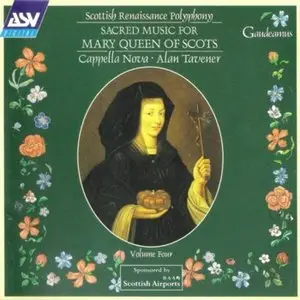 Cappella Nova, Alan Tavener - Sacred Music for Mary Queen of Scots - Robert CARVER. Mass Cantate Domino [vol. 4]