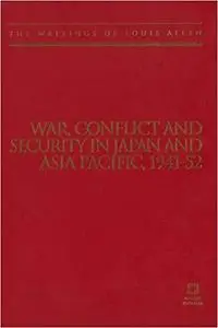 War, Conflict and Security in Japan and Asia Pacific, 1941-1952