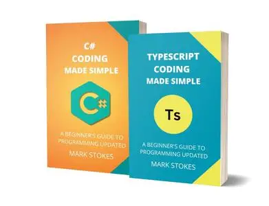 TYPESCRIPT AND C# CODING MADE SIMPLE: A BEGINNER’S GUIDE TO PROGRAMMING - 2 BOOKS IN 1