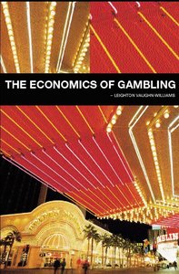 The Economics of Gambling by Leighton Vaughan-Williams [Repost] 