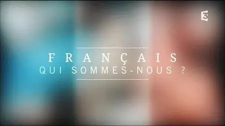 (Fr3) Français : qui sommes-nous ? (2015)