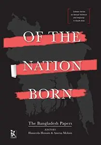 Of the Nation Born: The Bangladesh Papers