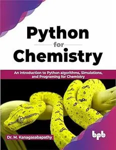 Python for Chemistry: An introduction to Python algorithms, Simulations, and Programing for Chemistry (English Edition)