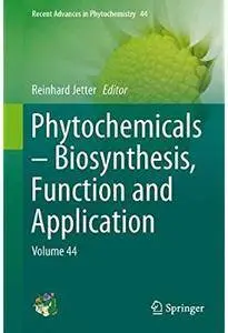 Phytochemicals - Biosynthesis, Function and Application [Repost]