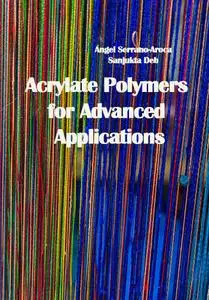 "Acrylate Polymers for Advanced Applications" ed. by Ángel Serrano-Arocam, Sanjukta Deb