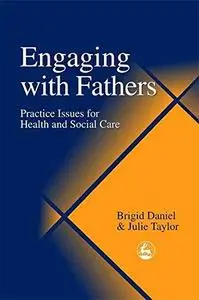 Engaging With Fathers: Practice Issues for Health and Social Care