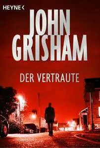John Grisham - Der Vertraute