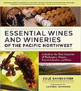 Essential Wines and Wineries of the Pacific Northwest