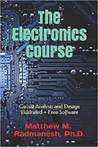 The Electronics Course: Circuit Analysis and Design Illustrated