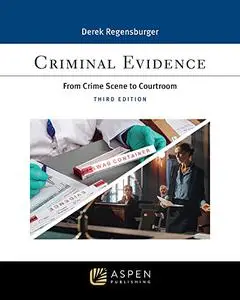 Criminal Evidence: From Crime Scene to Courtroom (Paralegal Series), 3rd Edition