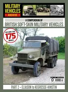 Military Vehicles Archive - Volume 2 A Compendium of British Soft-Skin Military Vehicles - 28 April 2023