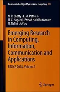 Emerging Research in Computing, Information, Communication and Applications: ERCICA 2018, Volume 1