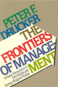 The Frontiers of Management by Peter F. Drucker [Repost]