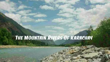 The Mountain Rivers Of Karachay (2013)