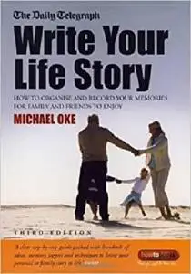 Write Your Own Story: How to Organise and Record Your Memories for Family and Friends to Enjoy