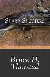 «Sharp-Shooters» by Bruce Thorstad