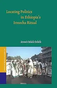 Locating Politics in Ethiopia's Irreecha Ritual