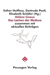 Hélène Cixous: Das Lachen der Medusa: zusammen mit aktuellen Beiträgen