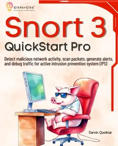 Snort 3 QuickStart Pro: Detect malicious network activity, scan packets, generate alerts