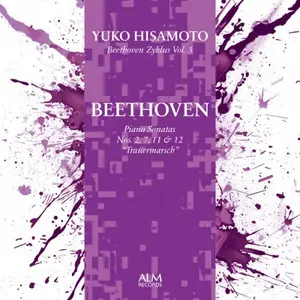 Yuko Hisamoto - Beethoven Zyklus Vol. 3 Beethoven: Piano Sonatas Nos. 2, 7, 11 & 12 "Trauermarsch" (2025)