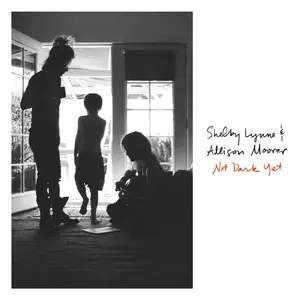 Shelby Lynne and Allison Moorer - Not Dark Yet (2017) [Official Digital Download]