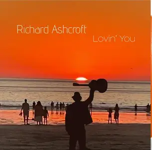 Richard Ashcroft - Lovin’ You (2025)