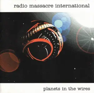 Radio Massacre International - Planets In The Wires (2001)