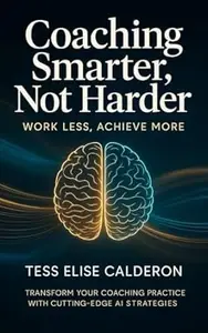 Coaching Smarter, Not Harder: Work Less, Achieve
