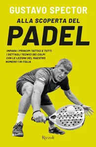 Gustavo Spector - Alla scoperta del padel