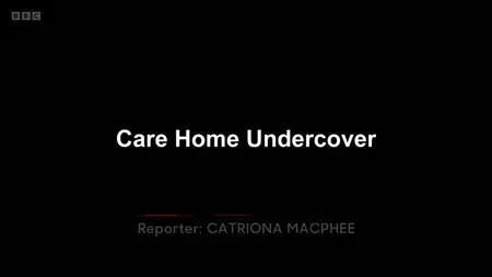 BBC - Disclosure: Care Home Undercover (2025)