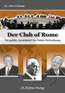 Der "Club Of Rome": Die größte "Denkfabrik" der neuen Weltordnung