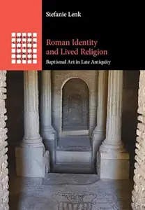 Roman Identity and Lived Religion: Baptismal Art in Late Antiquity