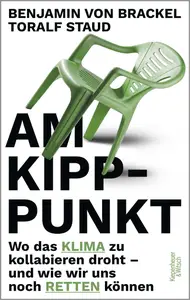 Toralf Staud, Benjamin von Brackel - Am Kipppunkt