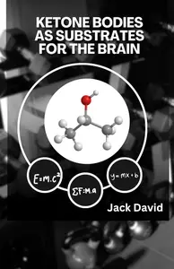 Ketone Bodies as Substrates for the Brain